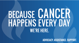 Because Cancer Happens Every Day...We're Here